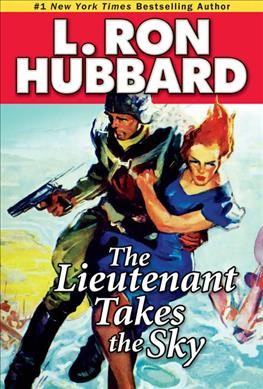 The lieutenant takes the sky / L. Ron Hubbard.
