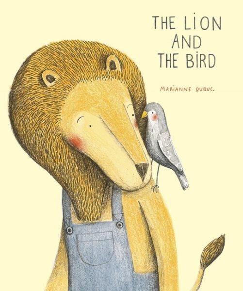 The lion and the bird / Marianne Dubuc ; translated from the French by Claudia Z. Bedrick.