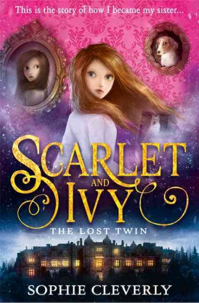 Scarlet and Ivy : the lost twin / Sophie Cleverly.
