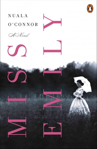 Miss Emily : a novel / Nuala O'Connor.