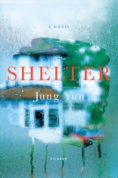 Shelter : a novel / Jung Yun.