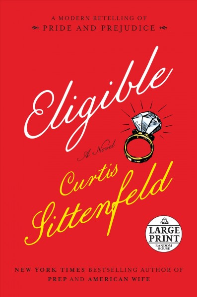 Eligible : a novel / Curtis Sittenfeld.