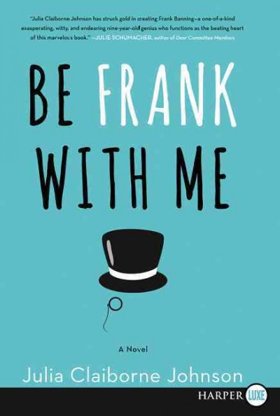 Be Frank with me : a novel / Julia Claiborne Johnson.