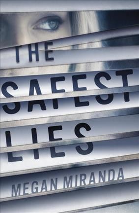 The safest lies / Megan Miranda.