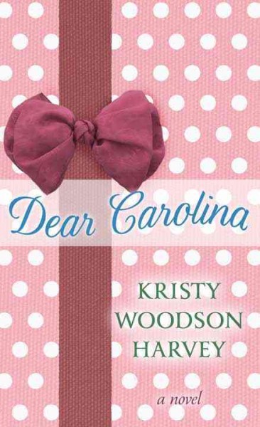 Dear Carolina / Kristy Woodson Harvey.