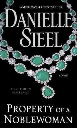Property of a noblewoman : a novel / Danielle Steel.