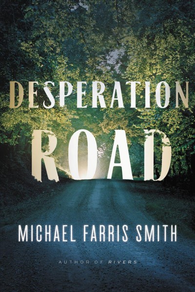 Desperation Road : a novel / Michael Farris Smith.