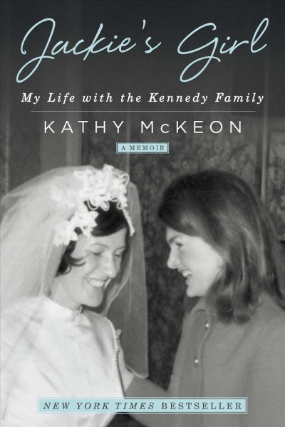 Jackie's girl : my life with the Kennedy family / Kathy McKeon.