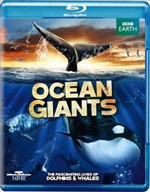 Ocean giants [videorecording] : [the fascinating lives of dolphins & whales] / series producers, Phil Chapman and Mark Brownlow ; a co-production of BBC and Thirteen in association with WNET.