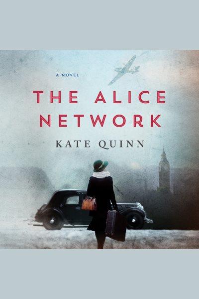 The Alice network : a novel / Kate Quinn.
