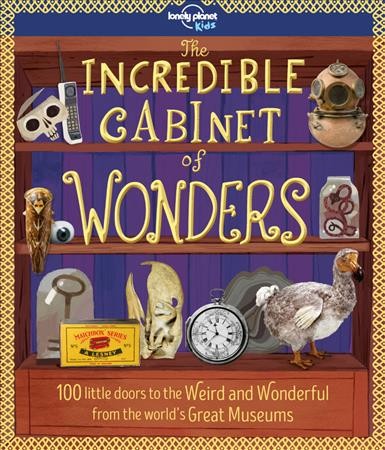 The Incredible Cabinet of Wonders: 100 little doors to the Weird and Wonderful from the world's Great Museums