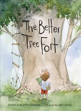 The better tree fort / Jessica Scott Kerrin ; pictures by Qin Leng.