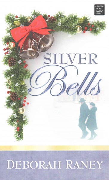 Silver bells / Deborah Raney.