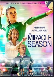 The miracle season [video recording (DVD)] / LD Entertainment presents a Liddell Entertainment production in association with Apex Entertainment ; produced by Mickey Liddell, Pete Shilaimon, Mark Ciardi, Scott Holroyd ; story by David Aaron Cohen ; screenplay by David Aaron Cohen and Elissa Matsueda ; directed by Sean McNamara.