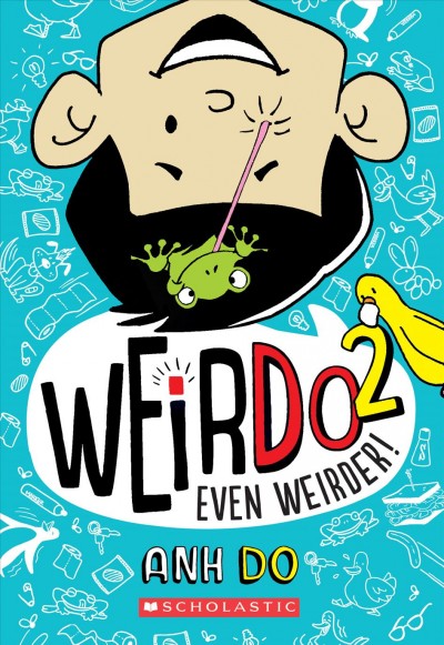 Even weirder! / Anh Do ; illustrated by Jules Faber.