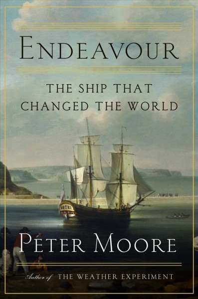 Endeavour : the ship that changed the world / Peter Moore.