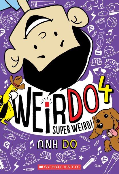Super weird! / Anh Do ; illustrated by Jules Faber.