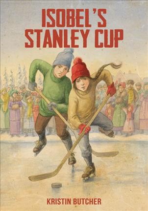 Isobel's Stanley Cup / Kristin Butcher.