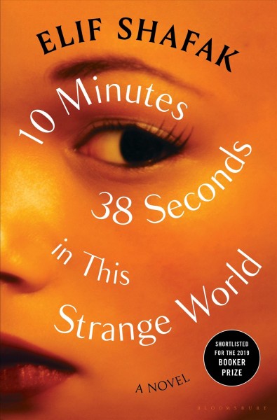 10 minutes 38 seconds in this strange world : a novel / Elif Shafak.