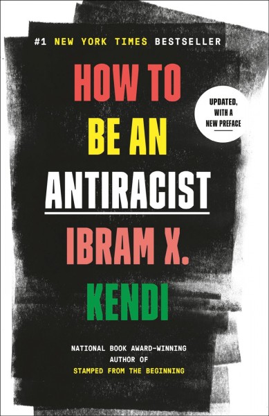 How to be an antiracist / Ibram X. Kendi.
