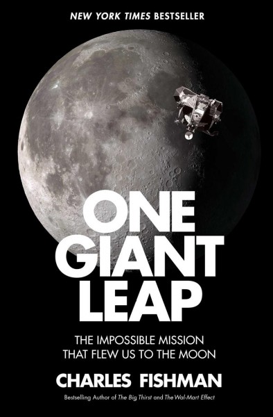 One giant leap : the impossible mission that flew us to the moon / Charles Fishman.