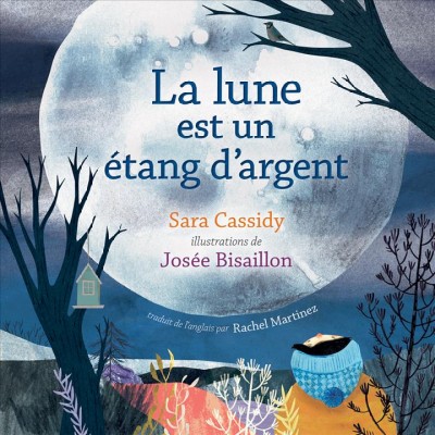 La lune est un étang d'argent / Sara Cassidy ; illustrations de Josée Bisaillon ; traduit de l'anglais par Rachel Martinez.
