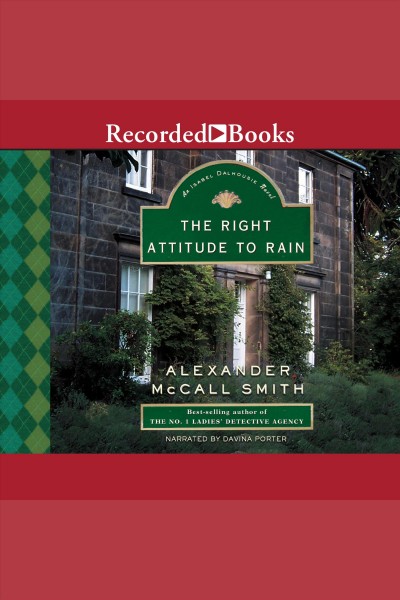 The right attitude to rain [electronic resource] : Isabel dalhousie series, book 3. Alexander McCall Smith.