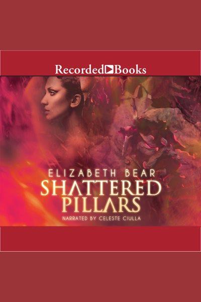 Shattered pillars [electronic resource] : Eternal sky series, book 2. Elizabeth Bear.