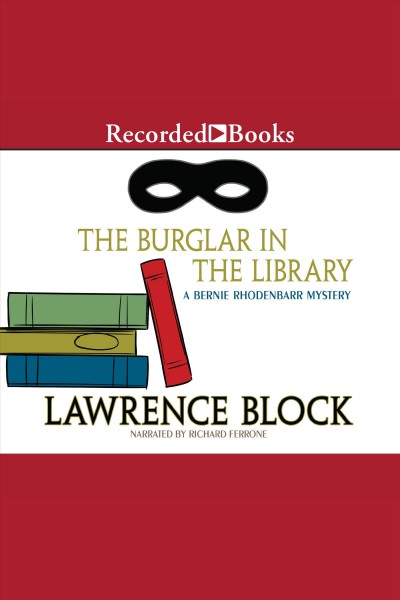 The burglar in the library [electronic resource] : Bernie rhodenbarr series, book 8. Lawrence Block.