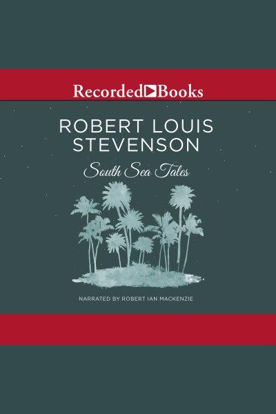 South sea tales [electronic resource]. Robert Louis stevenson.