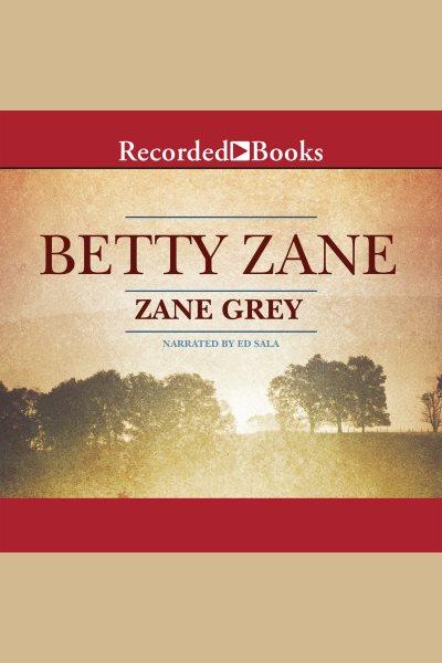 Betty zane [electronic resource] : Ohio river series, book 1. Zane Grey.