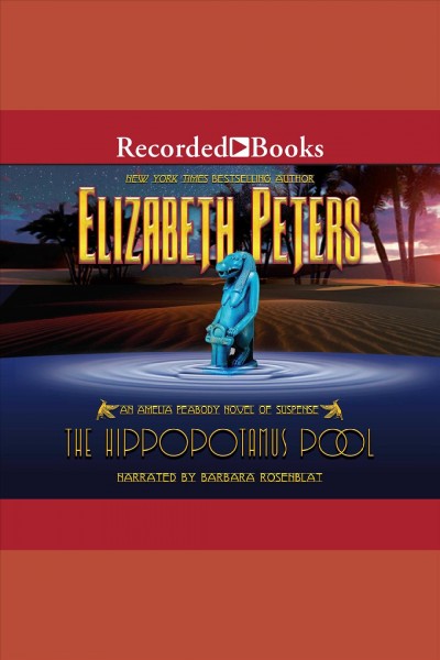 The hippopotamus pool [electronic resource] : Amelia peabody series, book 8. Elizabeth Peters.