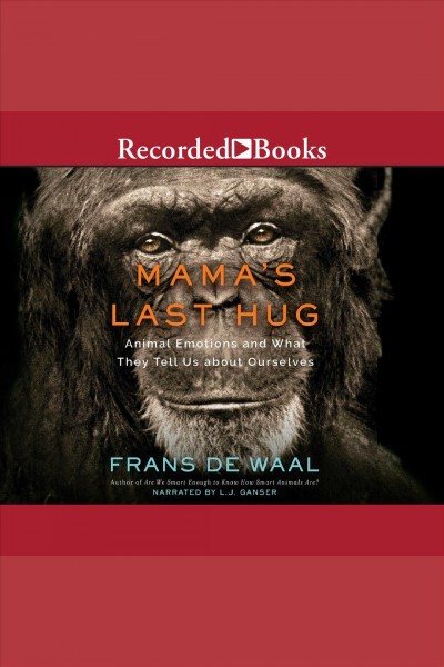 Mama's last hug [electronic resource] : Animal and human emotion. Frans de Waal.