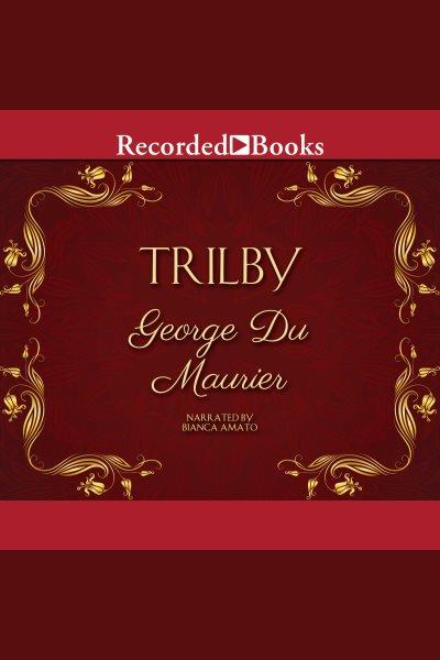 Trilby [electronic resource]. George du Maurier.