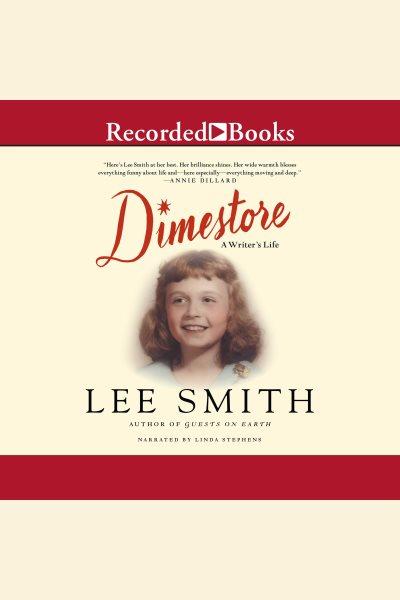 Dimestore [electronic resource] : A writer's life. Lee Smith.