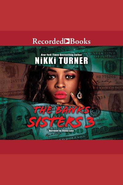 The banks sisters 3 [electronic resource] : Banks sisters series, book 3. Nikki Turner.