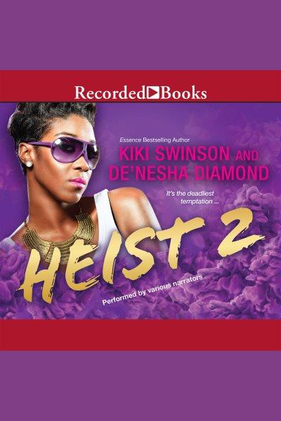 Heist 2 [electronic resource] : Heist series, book 2. Diamond De'Nesha.