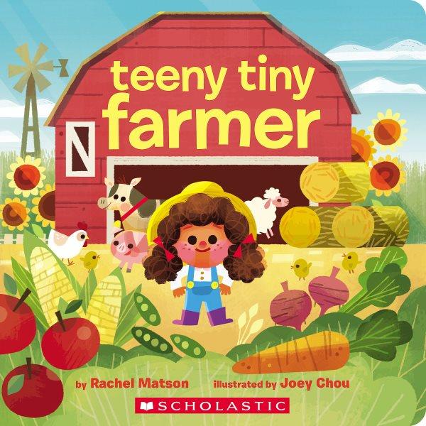 Teeny tiny farmer / by Rachel Matson; illustrated by Joey Chou.