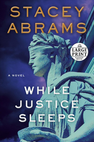 While justice sleeps [large print] : a novel / Stacey Abrams.
