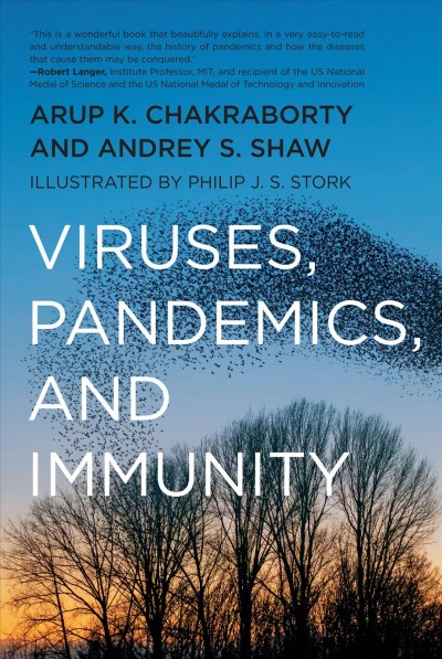 Viruses, pandemics, and immunity / Arup K. Chakraborty and Andrey S. Shaw ; illustrated by Philip J.S. Stork.