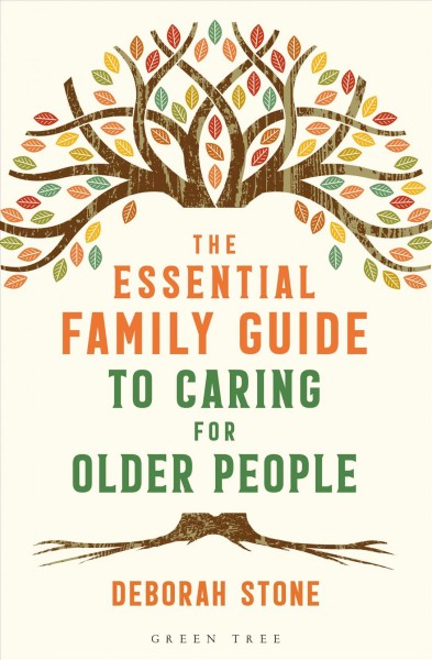 The essential family guide to caring for older people / Deborah Stone