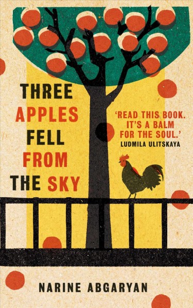 Three apples fell from the sky / Narine Abgaryan ; translated by Lisa C. Hayden.