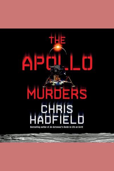 The apollo murders [electronic resource]. Chris Hadfield.