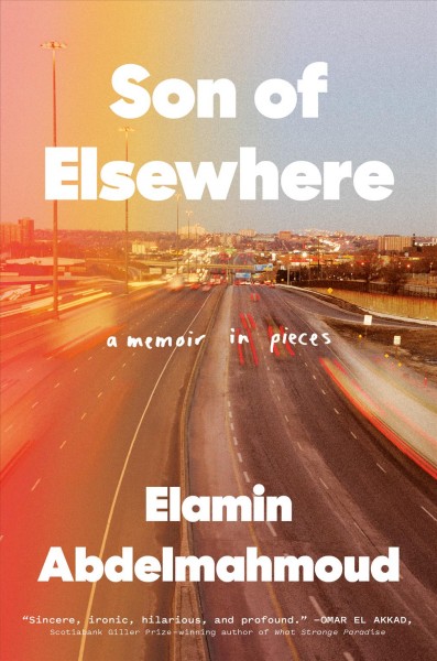 Son of elsewhere : a memoir in pieces / Elamin Abdelmahmoud.