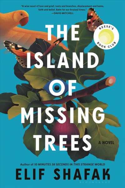The island of missing trees : a novel / Elif Shafak.