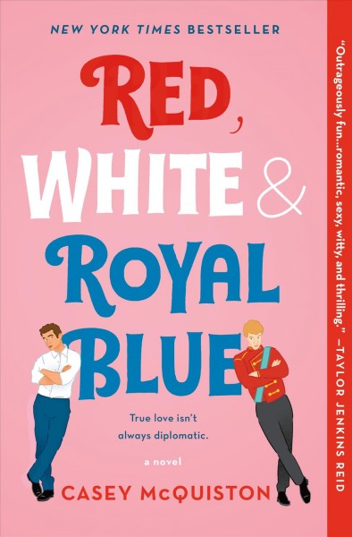 Red, white & royal blue / Casey McQuiston.