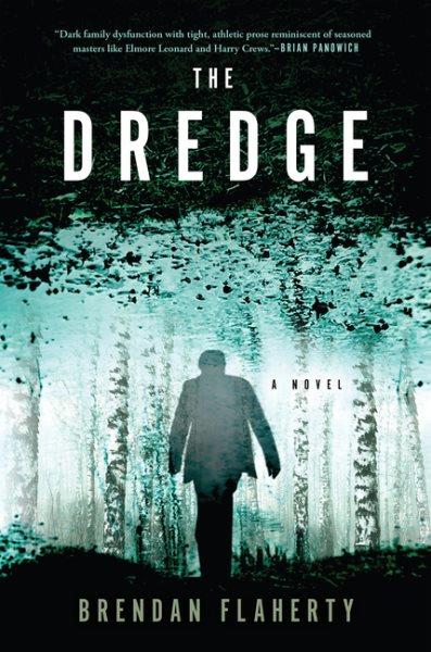 The dredge : a novel / Brendan Flaherty.
