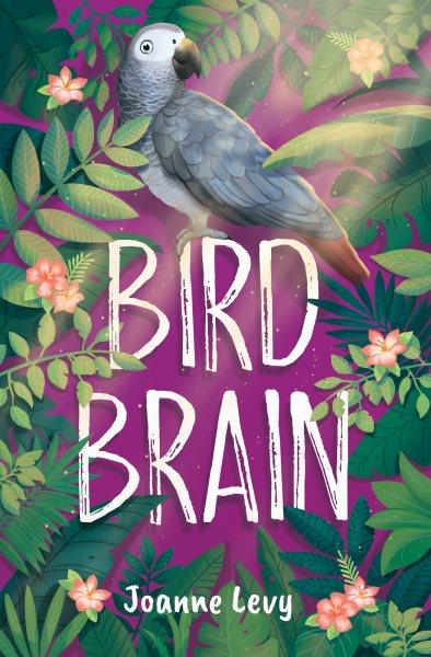 Bird brain / Joanne Levy.