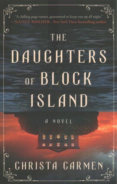 The daughters of Block Island : a novel / Christa Carmen.