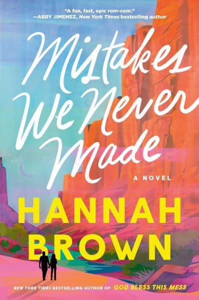 Mistakes we never made / Hannah Brown ; with Emily Larrabee.